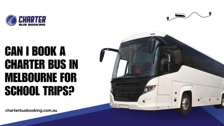 Read more about the article Can I Book a Charter Bus in Melbourne for School Trips?