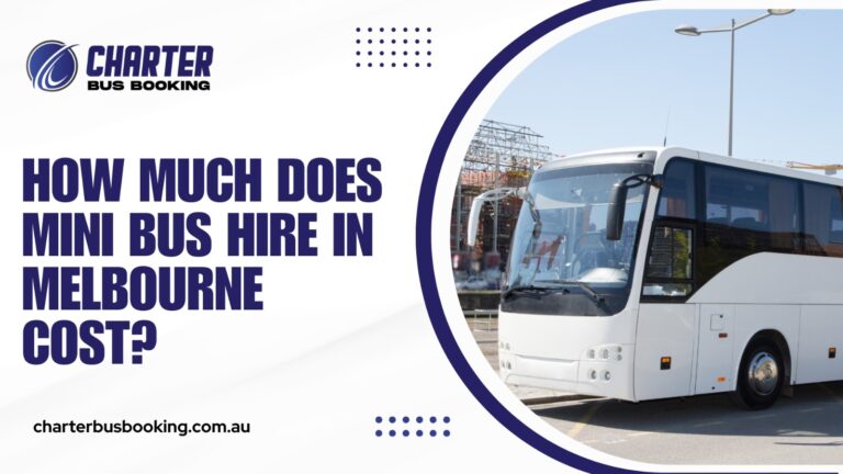 Read more about the article How Much Does Mini Bus Hire in Melbourne Cost?