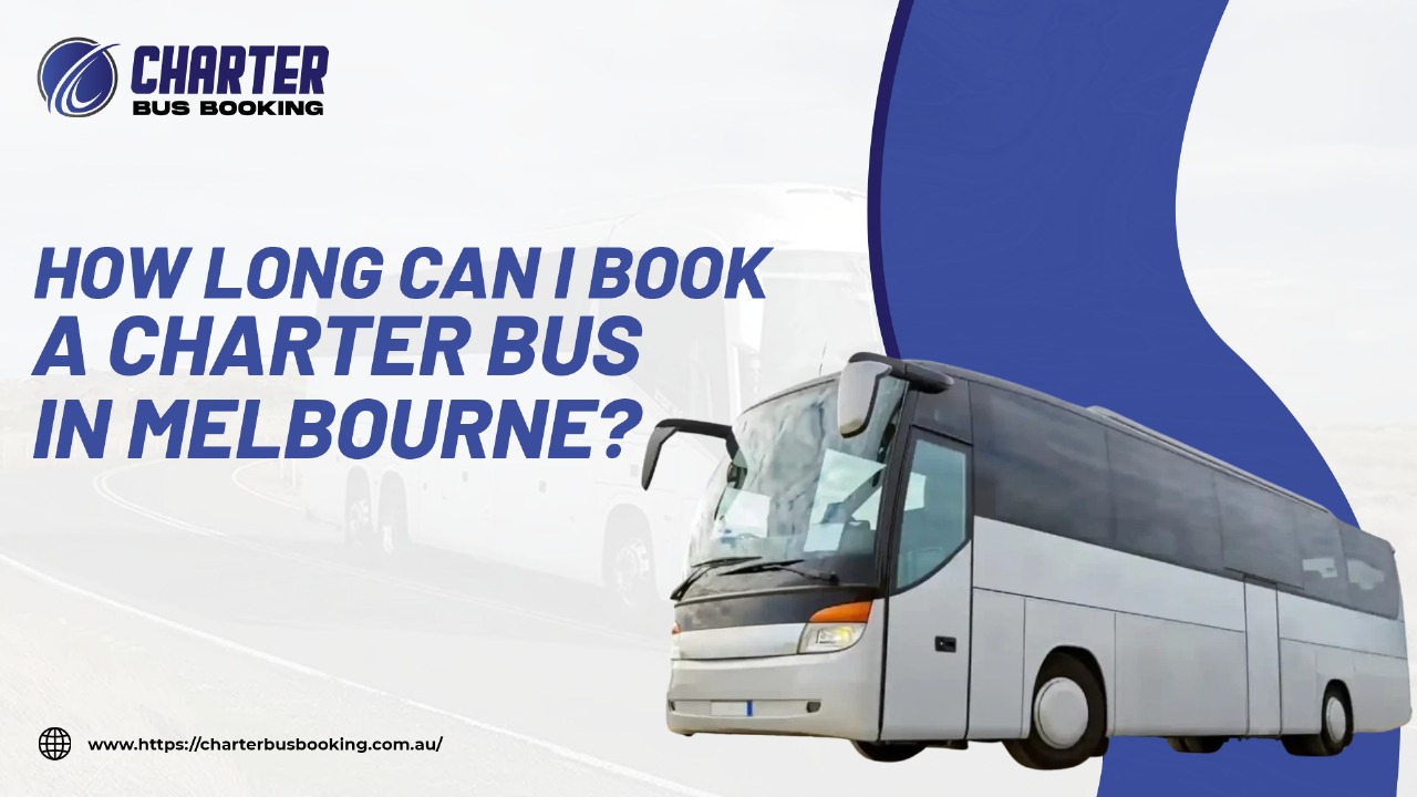 Read more about the article How long can I book a charter bus in Melbourne?